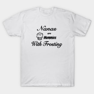 Nanas Are Momies With Frosting Chef T Shirts T-Shirt